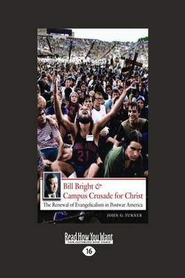 Bill Bright & Campus Crusade for Christ - John G. Turner