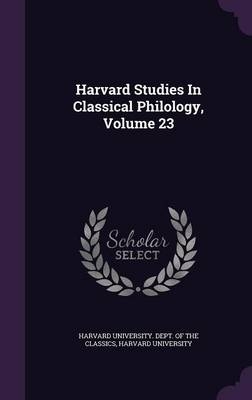 Harvard Studies in Classical Philology, Volume 23