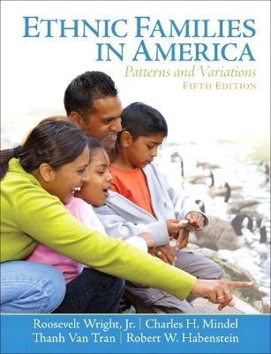 Ethnic Families in America - Roosevelt Wright, Charles H. Mindel, Thanh Van Tran, Robert W. Habenstein