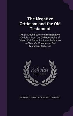 The Negative Criticism and the Old Testament