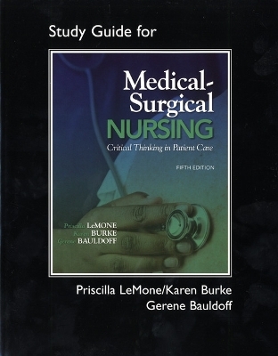 Student Study Guide for Medical-Surgical Nursing - Priscilla T Lemone, Karen M. Burke, Gerene Bauldoff