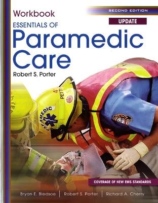 Student Workbook for Essentials of Paramedic Care Update - Robert S. Porter, Bryan E. Bledsoe, Richard A. Cherry  MS  EMT-P