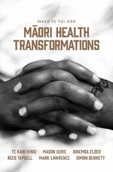 Maea te Toi Ora: Maori Health Transformations - 