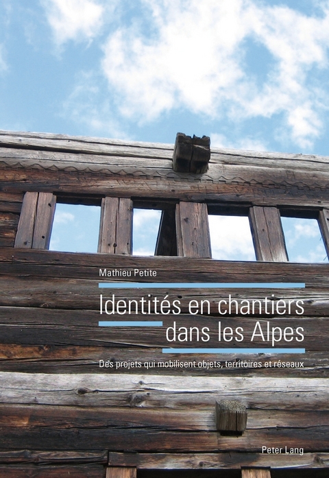 Identit&eacute;s en chantiers dans les Alpes - Mathieu Petite