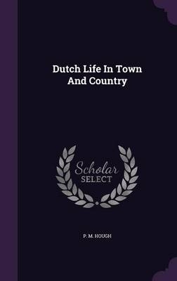 Dutch Life In Town And Country