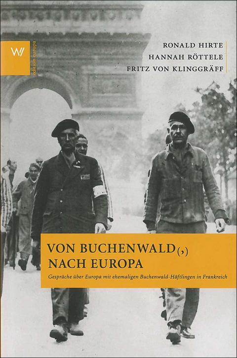 Von Buchenwald nach Europa - Ronald Hirte, Hannah R&ouml;ttele, Friedrich von Klinggr&auml;ff