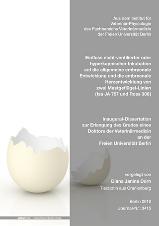 Einfluss nicht-ventilierter oder hyperkapnischer Inkubation auf die allgemeine embryonale Entwicklung und die embryonale Herzentwicklung von zwei Mastgeflügel-Linien (Isa JA 757 und Ross 308)