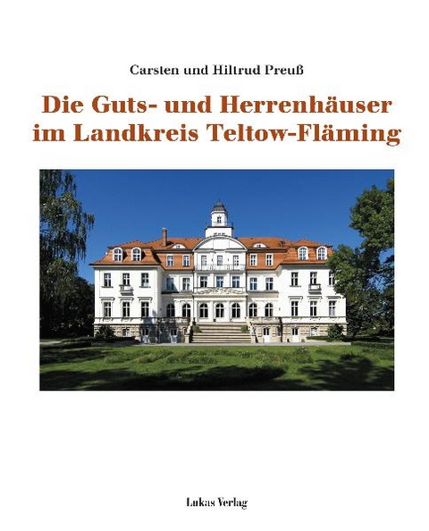 Die Guts- und Herrenh&auml;user im Landkreis Teltow-Fl&auml;ming - Carsten Preu&szlig;, Hiltrud Preu&szlig;