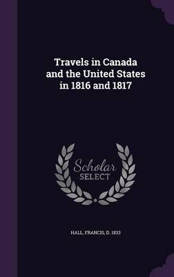 Travels in Canada and the United States in 1816 and 1817