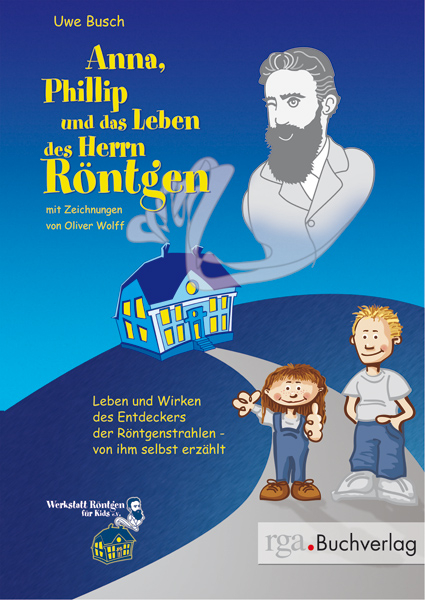 Anna, Phillip und das Leben des Herrn R&ouml;ntgen - Uwe Busch