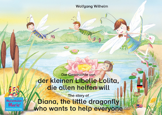 Die Geschichte von der kleinen Libelle Lolita, die allen helfen will. Deutsch-Englisch. / The story of Diana, the little dragonfly who wants to help everyone. English-German.