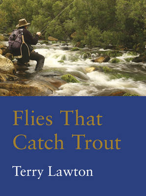 Flies That Catch Trout - Terry Lawton