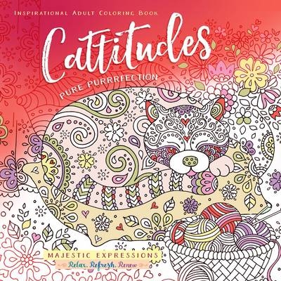 Adult Coloring Book: Cattitudes Pure Purrrfection (Majestic Expressions) -  Broadstreet Publishing
