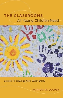 The Classrooms All Young Children Need - Patricia M. Cooper