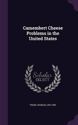 Camembert Cheese Problems in the United States - Charles Thom