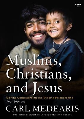 Muslims, Christians, and Jesus Video Study - Carl Medearis