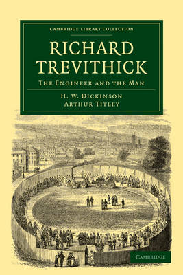 Richard Trevithick - H. W. Dickinson, Arthur Titley