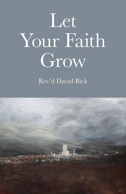 Let Your Faith Grow - Rev`d Bick