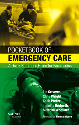 Pocketbook of Emergency Care - Ian Greaves, Keith Porter, Chris Wright, Malcolm Woollard, Timothy J. Hodgetts
