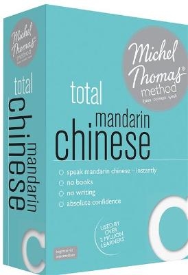 Total Mandarin Chinese Foundation Course: Learn Mandarin Chinese with the Michel Thomas Method - Harold Goodman, Michel Thomas