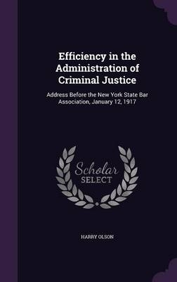 Efficiency in the Administration of Criminal Justice - Harry Olson