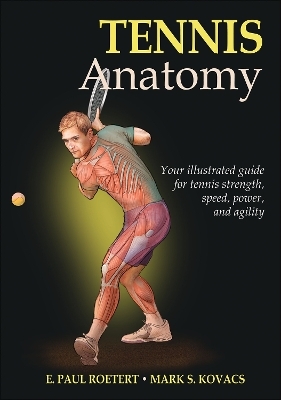 Tennis Anatomy - Paul Roetert, Mark Kovacs