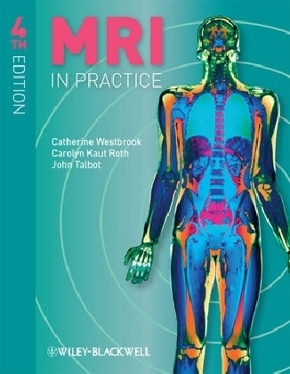 MRI in Practice - Catherine Westbrook, Carolyn Kaut Roth, John Talbot
