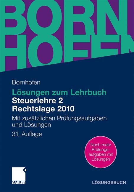 L&ouml;sungen zum Lehrbuch Steuerlehre 2 Rechtslage 2010 - Manfred Bornhofen, Martin Bornhofen