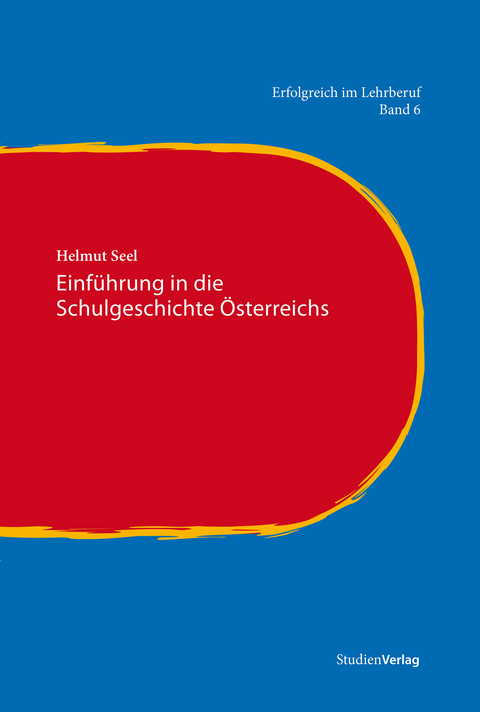 Einf&uuml;hrung in die Schulgeschichte &Ouml;sterreichs - Helmut Seel