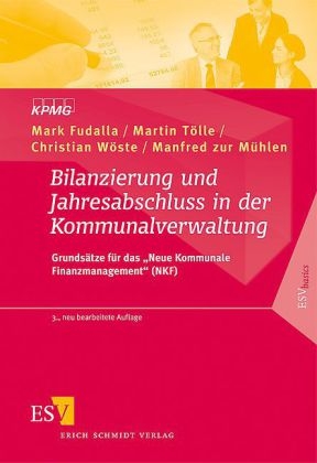 Bilanzierung und Jahresabschluss in der Kommunalverwaltung - Mark Fudalla, Martin T&ouml;lle, Christian W&ouml;ste, Manfred M&uuml;hlen
