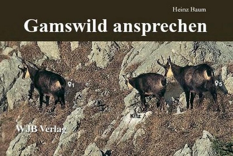 Gamswild ansprechen - Heinz Baum