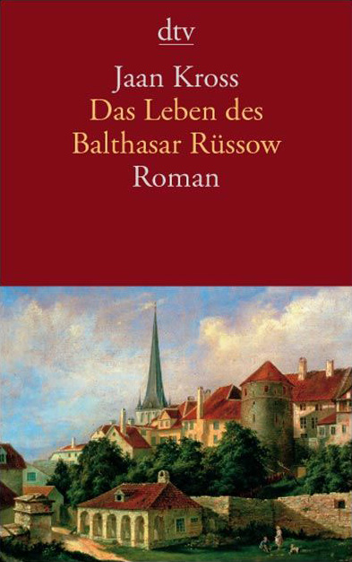 Das Leben des Balthasar Rüssow - Jaan Kross