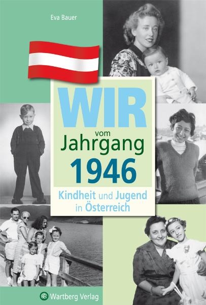 Wir vom Jahrgang 1946 - Kindheit und Jugend in &Ouml;sterreich - Eva Bauer