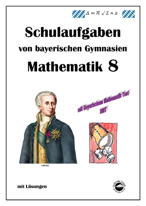 Mathematik 8 Schulaufgaben von bayerischen Gymnasien mit L&ouml;sungen - Claus Arndt