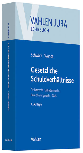 Gesetzliche Schuldverh&auml;ltnisse - G&uuml;nter Christian Schwarz, Manfred Wandt