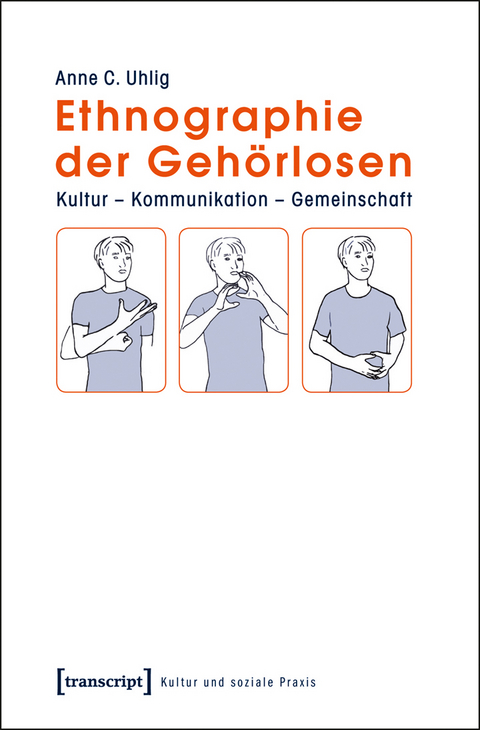 Ethnographie der Geh&ouml;rlosen - Anne C. Uhlig