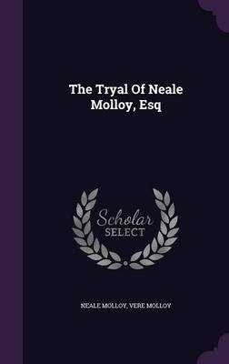 The Tryal Of Neale Molloy, Esq
