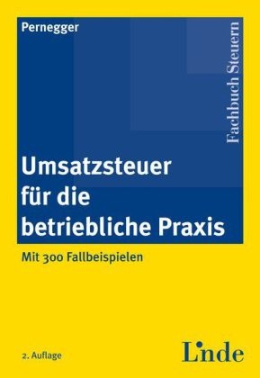 Umsatzsteuer f&uuml;r die betriebliche Praxis - Robert Pernegger