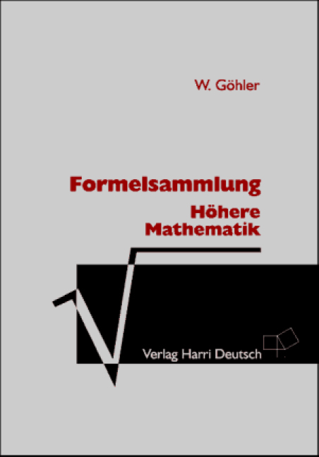 Formelsammlung H&ouml;here Mathematik - Wilhelm G&ouml;hler