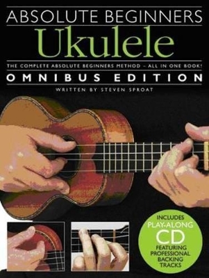 Absolute Beginners Ukulele Omnibus Edition