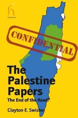 The Palestine Papers - Clayton E. Swisher