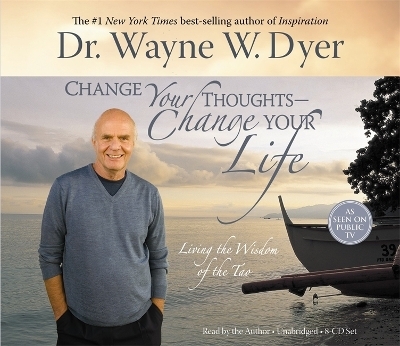 Change Your Thoughts, Change Your Life - Wayne Dyer