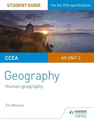 CCEA AS Unit 2 Geography Student Guide 2: Human Geography - Tim Manson