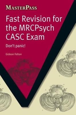 Fast Revision for the MRCPsych CASC Exam - Gideon Felton