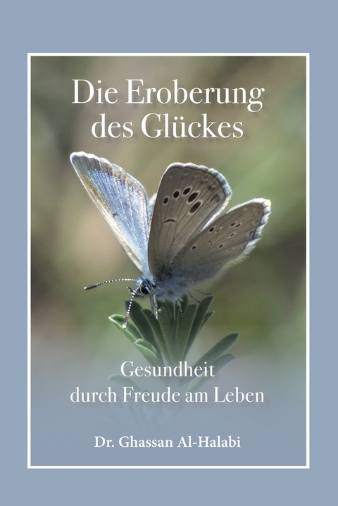 Die Eroberung des Gl&uuml;ckes - Dr. Ghassan Al-Halabi