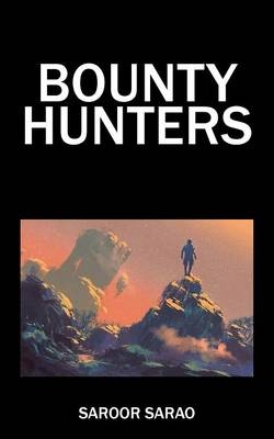 Bounty Hunters - Saroor Sarao