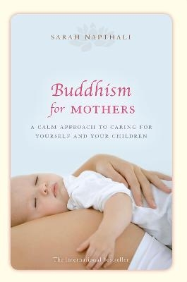 Buddhism for Mothers - Sarah Napthali