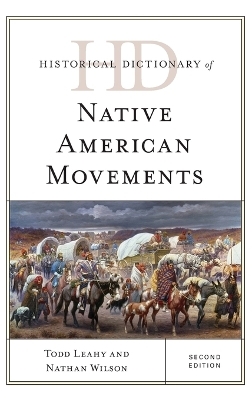 Historical Dictionary of Native American Movements - Todd Leahy, Nathan Wilson