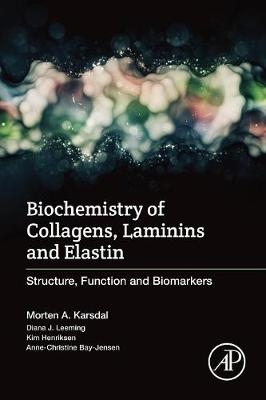 Biochemistry of Collagens, Laminins and Elastin - Morten Karsdal