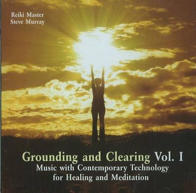 Grounding & Clearing CD - Reiki Master Steve Murray